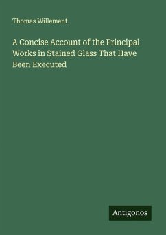 Cover A Concise Account of the Principal Works in Stained Glass That Have Been Executed