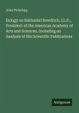 Eulogy on Nathaniel Bowditch, LL.D., President of the American Academy of Arts and Sciences, Including an Analysis of His Scientific Publications