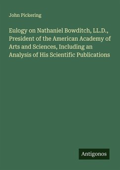 Cover Eulogy on Nathaniel Bowditch, LL.D., President of the American Academy of Arts and Sciences, Including an Analysis of His Scientific Publications