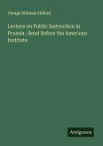 Lecture on Public Instruction in Prussia : Read Before the American Institute