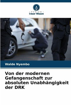 Cover Von der modernen Gefangenschaft zur absoluten Unabhängigkeit der DRK