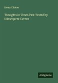 Thoughts in Times Past Tested by Subsequent Events Thoughts in Times Past Tested by Subsequent Events