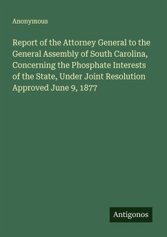 Cover Report of the Attorney General to the General Assembly of South Carolina, Concerning the Phosphate Interests of the State, Under Joint Resolution Approved June 9, 1877