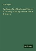 Catalogue of the Members and Library of the Hasty Pudding Club in Harvard University Catalogue of the Members and Library of the Hasty Pudding Club in Harvard University