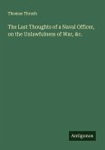 The Last Thoughts of a Naval Officer, on the Unlawfulness of War, &c.