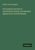 The Scripture Doctrine of Sanctification Stated, and Defended Against Error of Perfectionism