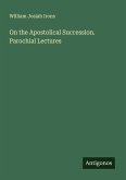 On the Apostolical Succession. Parochial Lectures