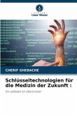 Schlüsseltechnologien für die Medizin der Zukunft : Schlüsseltechnologien für die Medizin der Zukunft :