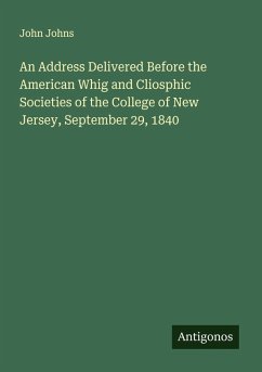 Cover An Address Delivered Before the American Whig and Cliosphic Societies of the College of New Jersey, September 29, 1840