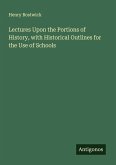 Lectures Upon the Portions of History, with Historical Outlines for the Use of Schools