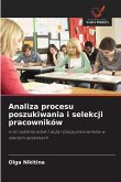 Analiza procesu poszukiwania i selekcji pracowników Analiza procesu poszukiwania i selekcji pracowników