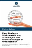 Eine Studie zur Wirksamkeit von Schulungen und Weiterbildungen in Unternehmen Eine Studie zur Wirksamkeit von Schulungen und Weiterbildungen in Unternehmen