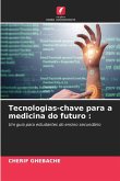 Tecnologias-chave para a medicina do futuro Tecnologias-chave para a medicina do futuro