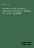 Outline of a Route Through the Panjab, Kabul, Kashmir and into Little Tibet in the Years 1834-8