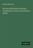 The Law and Practice of Election Committees in a Letter to the Electors of Hull