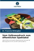 Vom Volksausdruck zum öffentlichen Spektakel Vom Volksausdruck zum öffentlichen Spektakel
