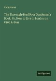 The Thorough-Bred Poor Gentleman's Book; Or, How to Live in London on £100 A-Year