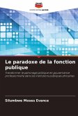 Le paradoxe de la fonction publique Le paradoxe de la fonction publique