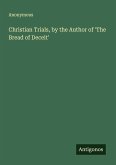 Christian Trials, by the Author of 'The Bread of Deceit'