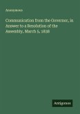 Communication from the Governor, in Answer to a Resolution of the Assembly, March 5, 1838