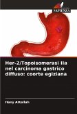 Her-2/Topoisomerasi IIa nel carcinoma gastrico diffuso: coorte egiziana Her-2/Topoisomerasi IIa nel carcinoma gastrico diffuso: coorte egiziana