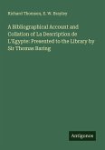 A Bibliographical Account and Collation of La Description de L'Egypte: Presented to the Library by Sir Thomas Baring