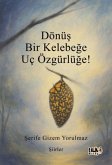 Dönüs Bir Kelebege Uc Özgürlüge Dönüs Bir Kelebege Uc Özgürlüge