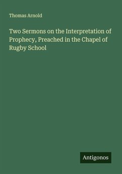Cover Two Sermons on the Interpretation of Prophecy, Preached in the Chapel of Rugby School