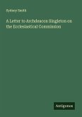 A Letter to Archdeacon Singleton on the Ecclesiastical Commission
