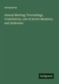 Annual Meeting: Proceedings, Constitution, List of Active Members, and Addresses
