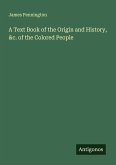 A Text Book of the Origin and History, &c. of the Colored People