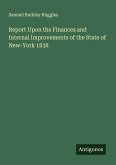 Report Upon the Finances and Internal Improvements of the State of New-York 1838