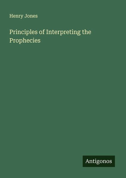 Principles of Interpreting the Prophecies Principles of Interpreting the Prophecies