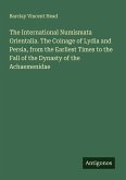 The International Numismata Orientalia. The Coinage of Lydia and Persia, from the Earliest Times to the Fall of the Dynasty of the Achaemenidae