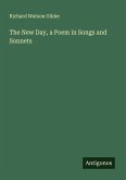 The New Day, a Poem in Songs and Sonnets
