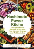 Hashimoto Power Küche: 250+ glutenfreie Rezepte & 30-Tage-Plan für mehr Energie und Wohlbefinden Hashimoto Power Küche: 250+ glutenfreie Rezepte & 30-Tage-Plan für mehr Energie und Wohlbefinden