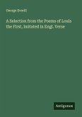 A Selection from the Poems of Louis the First, Imitated in Engl. Verse