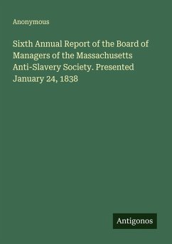 Cover Sixth Annual Report of the Board of Managers of the Massachusetts Anti-Slavery Society. Presented January 24, 1838