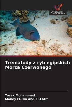Trematody z ryb egipskich Morza Czerwonego - Mohammed, Tarek;Abd-El-Latif, Mohey El-Din