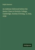 An Address Delivered before the Senior Class in Divinity College, Cambridge, Sunday Evening, 15 July, 1838