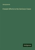 Female Efforts in the Saviours Cause Female Efforts in the Saviours Cause