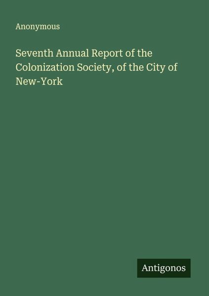 Seventh Annual Report of the Colonization Society, of the City of New-York Seventh Annual Report of the Colonization Society, of the City of New-York