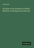 An Essay on the Antiquity of Hindoo Medicine: Including an Introductory An Essay on the Antiquity of Hindoo Medicine: Including an Introductory