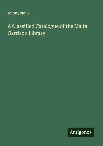 A Classified Catalogue of the Malta Garrison Library