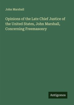 Cover Opinions of the Late Chief Justice of the United States, John Marshall, Concerning Freemasonry