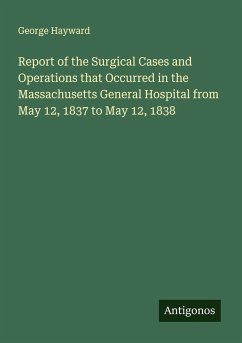 Cover Report of the Surgical Cases and Operations that Occurred in the Massachusetts General Hospital from May 12, 1837 to May 12, 1838