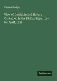 View of the Subject of Slavery Contained in the Biblical Repertory for April, 1836