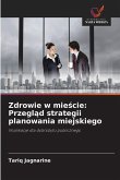 Zdrowie w mie¿cie: Przegl¿d strategii planowania miejskiego