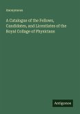 A Catalogue of the Fellows, Candidates, and Licentiates of the Royal Collage of Physicians