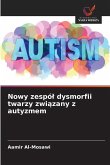 Nowy zespó¿ dysmorfii twarzy zwi¿zany z autyzmem